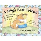A Dog's Best Friend: An Activity Book for Kids and Thei - Paperback NEW Rosentha