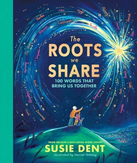 The Roots We Share: 100 Words That Bring Us Together by Susie Dent - Image 1 of 1
