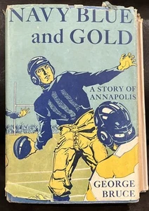 1936 NAVY BLUE & GOLD A STORY OF ANNAPOLIS GEORGE BRUCE FOOTBALL 1ST EDITION DJ - Picture 1 of 10