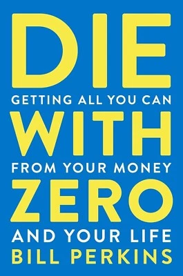 Die with Zero: Getting All You Can from Your Money and Your Life English Books - image 1 of 4