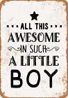 Metal Sign - All This Awesome In Such A Little Boy -- Vintage Look