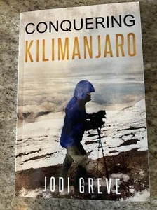 Conquering Kilimanjaro by Jodi Greve, Greve - Like New - Picture 1 of 3