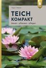 Teich kompakt | Bauen, pflanzen, pflegen | Peter Hagen (u. a.) | Deutsch | Buch