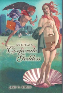 My Life As a Corporate Goddess - Jane C. Rosen  (HC, DJ, 2006) - Picture 1 of 2