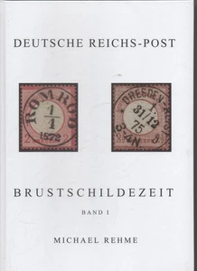 Deutsche Reichs-Post Brustschildezeit  Band 1 von M. Rehme - Bild 1 von 1