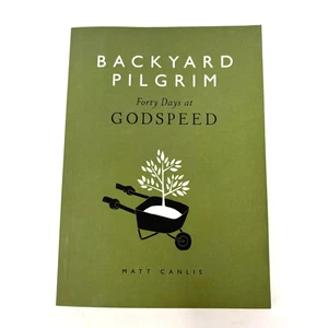 Backyard Pilgrim Forty Days at Godspeed by Matt Canlis (English) Paperback Book - Imagen 1 de 6