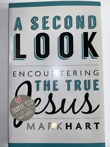 A SECOND LOOK: ENCOUNTERING THE TRUE JESUS By Mark Hart **BRAND NEW** - Picture 1 of 2