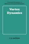 Vortex Dynamics (Cambridge Monographs on Mechanics) by Saffman, P. G.