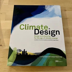 CLIMATE:DESIGN: DESIGN AND PLANNING FOR THE AGE OF CLIMATE By Peter Droege - Bild 1 von 8