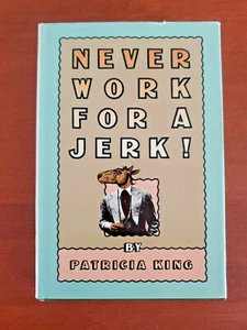 Never Work for a Jerk by Patricia King - Hardcover - Imagen 1 de 10