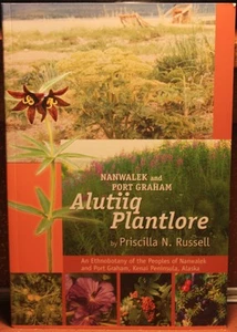 Alutiiq Plantlore : An Ethnobotany of the Peoples of Nanwalek and - Picture 1 of 1