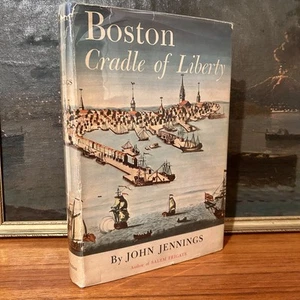 BOSTON: CRADLE OF LIBERTY / John Jennings / Signed 1st 1947 / Colonial Era / EXC - Picture 1 of 8