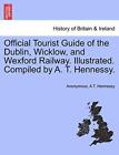 Official Tourist Guide Of The Dublin, Wicklow, . Anonymous, Hennessy<|