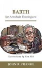 Barth For Armchair Theologians Paperback By Franke John R Hill Ron Ilt