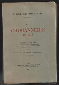 LA CHOUANNERIE DE 1815 . Par Roger GRAND . 1943 - Foto 1 di 1