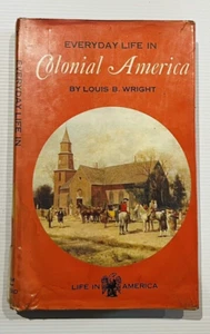 Everyday Life In Colonial America Louis B. Wright Hardback 1965 G. P. Putman - Picture 1 of 11