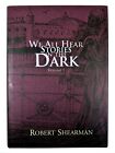 OOP 1st ED "We All Hear Stories in the Dark, Vol 1" Robert Shearman 2020 HC PS
