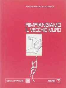 Francesco Colonna, Rimpiangiamo il vecchio muro, Gaffi Editore 2005  - Imagen 1 de 2