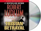 The Tristan Betrayal by Robert Ludlum (2003, Compact Disc, Abridged edition)