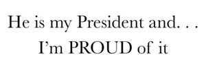 He is My President and I'm Proud of it - 9x3 Vinyl Bumper Sticker, UV coated - Picture 1 of 1