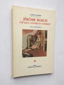 Aude D'ACHON " Jérôme BOSCH par delà l'envers et l'endroit " La Différence, 1984 - Foto 1 di 1