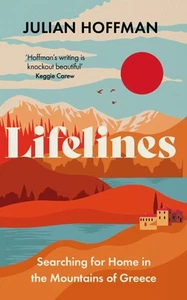 Lifelines: Searching for Home in the Mountains of Greece by Julian Hoffman Hardc - Picture 1 of 1