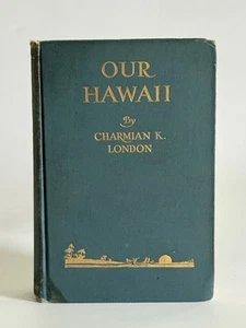 Our Hawaii 1917 1st Edition by Charmian K. London Macmillan Travel Book - Foto 1 di 13