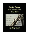 God's Grace Flute Clarinet Cello Song Book: Worship Praise Church Flute Clarinet