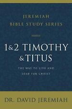 1 and 2 Timothy and Titus: The Way to Live and Lead for Christ by Dr. David Jere