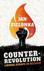 Counter-Revolution: Liberal Europe in Retreat by Jan Zielonka (English) Hardcove
