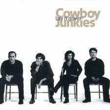 Cowboy Junkies: Lay It Down - Audio CD By Cowboy Junkies - VERY GOOD