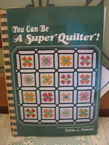 You Can Be a Super Quilter! : A Teach-Yourself Manual for Beginners by Carla J. - Imagen 1 de 6