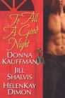 To All A Good Night By Kauffman Donna Shalvis Jill Dimon Helenkay