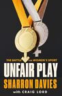 Unfair Play The Battle For Women's Sport 'Thrillingly Fearless'... 9781800752801