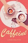 Caffeine: A Young Adult Romance By Halteh, Livia Book The Fast Free Shipping
