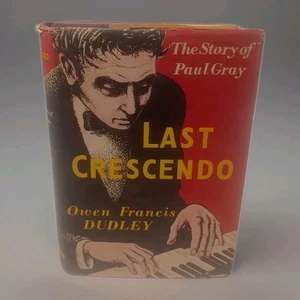Last Crescendo: The Story of Paul Gray by Owen Francis Dudley 1st Edition - Imagen 1 de 11