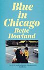 Blue in Chicago: And Other Stories (..., Howland, Bette