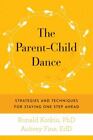 The Parent-Child Dance: Strategies and Techniques for Staying One Step Ahead