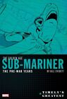 Timely's Greatest The Golden Age Sub-Mariner By Bill Everett : The Pre-War Ye...