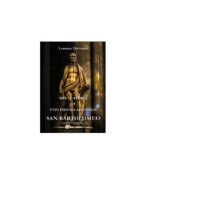 Breve storia di uno pseudo apostolo: san Bartolomeo - Lorenzo Divittorio,  2016, - Imagen 1 de 1