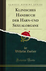 Klinisches Handbuch der Harn-und Sexualorgane, Vol. 3 (Classic Reprint)