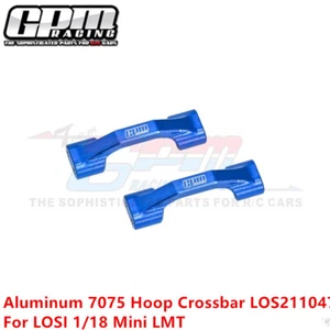 GPM Aluminum 7075 Hoop Crossbar LOS211047 For LOSI 1/18 Mini LMT Monster Truck - Picture 1 of 8