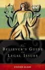 The Believer's Guide to Legal Issues by Bloom, Stephen L.