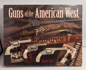 Guns of The American West by Dennis Adler Hardcover Vtg 2009 Book Reference - Picture 1 of 7