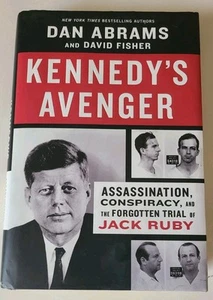 Kennedy’s Avenger – Assassination, Conspiracy and Forgotten Trial of Jack Ruby  - Picture 1 of 6