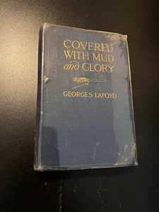 Covered With Mud and Glory by Georges Lafound Hardcover 1st ed. 1918 WWI - Picture 1 of 5