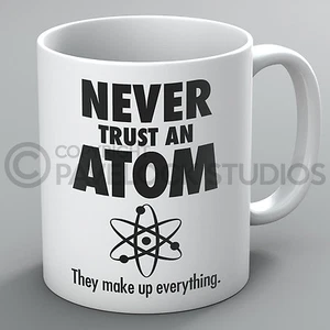 Trust Never Trust An Atom Tasse Becher Wissenschaft Chemie Physik Streber Nerd Lehrer Schüler - Bild 1 von 1