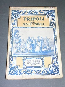 Lybie Tripoli Albert Savine Tripoli au XVIII° siècle Etude illustré 1912 - Picture 1 of 4