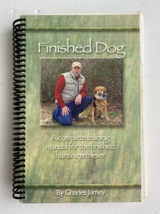 Finished Dog: A complete training manual for the finished hunting retriever - Bild 1 von 3
