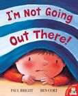 I'm Not Going Out There! by Cort, Ben Paperback Book The Cheap Fast Free Post